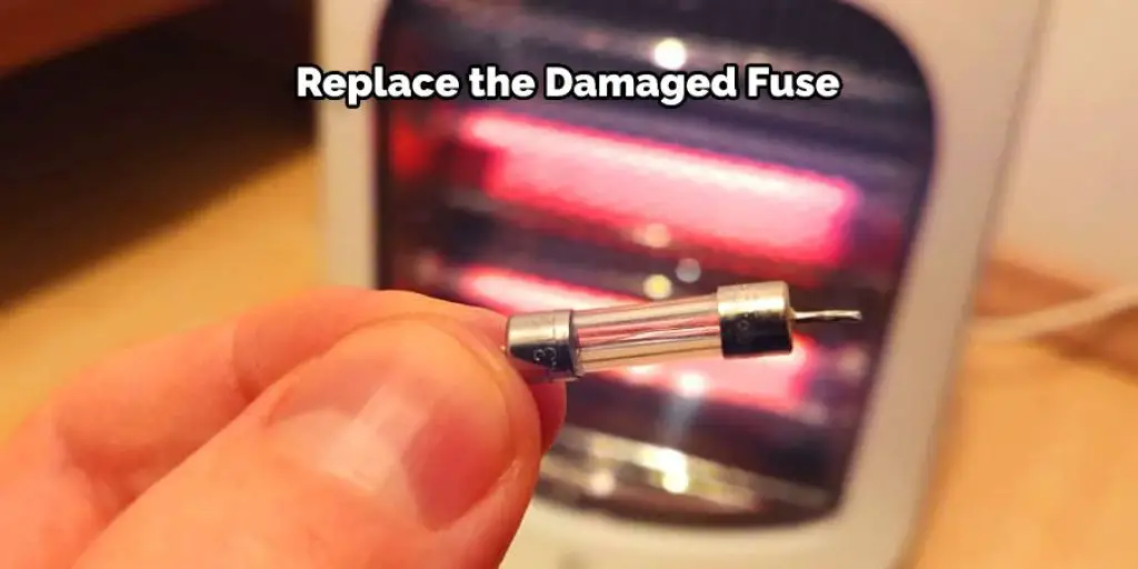 Replace the Damaged Fuse 
