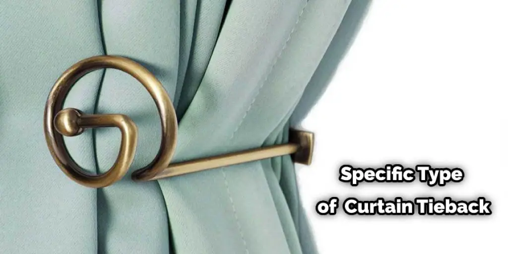 Specific Type of Curtain Tieback