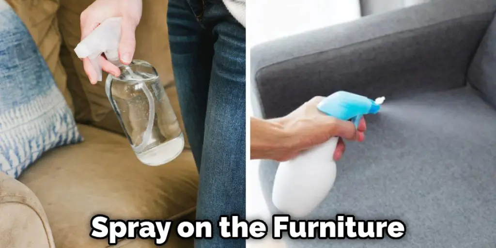 Spray on the Furniture