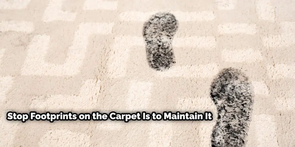 Stop Footprints on the Carpet Is to Maintain It