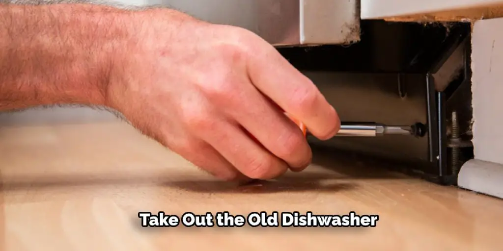 Take Out the Old Dishwasher