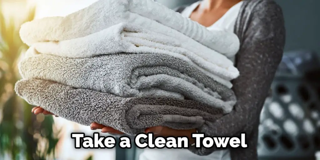 Take a Clean Towel