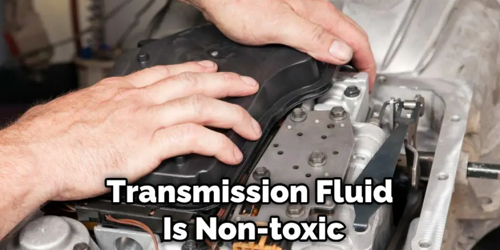Transmission Fluid Is Non-toxic