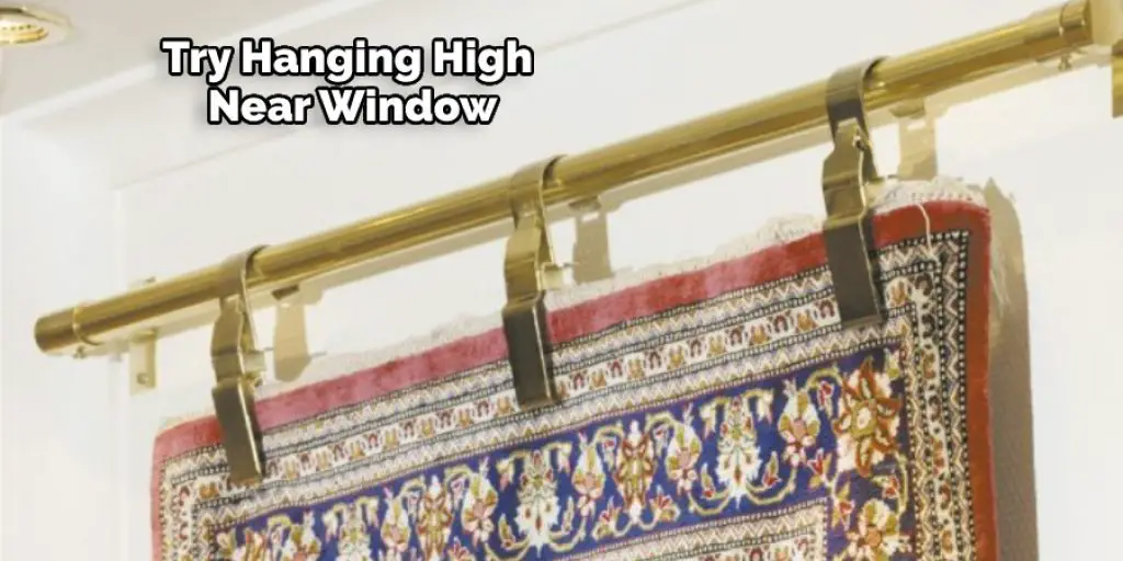 Try Hanging High Near Window