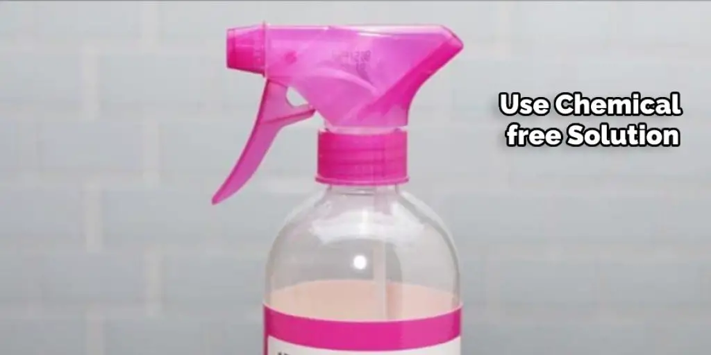 Use Chemical-free Solution