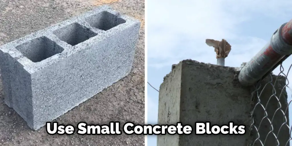 Use Small Concrete Blocks
