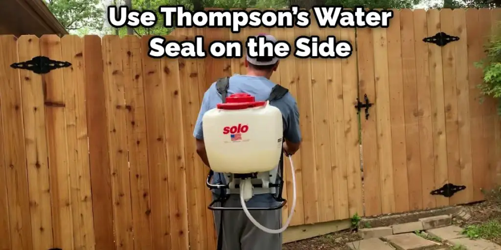 Use Thompson’s Water Seal on the Side