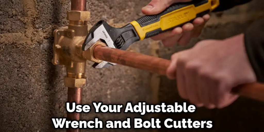 Use Your Adjustable Wrench and Bolt Cutters