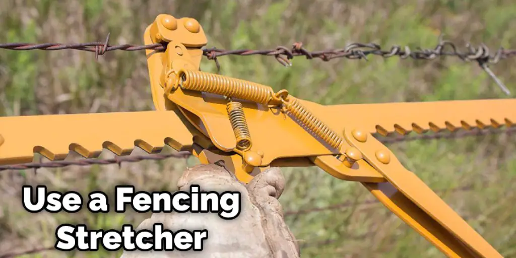 Use a Fencing Stretcher