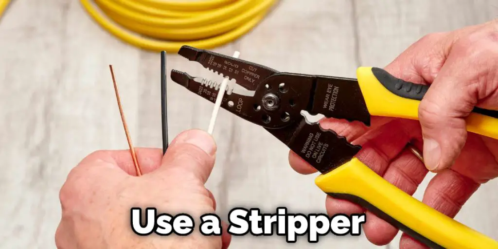 Use a Stripper