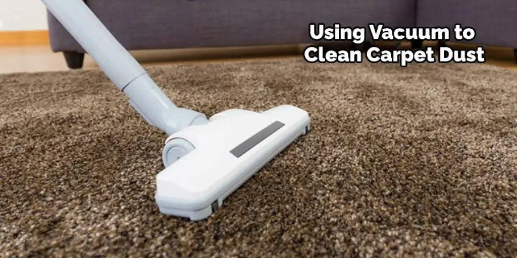 Using Vacuum to Clean Carpet Dust