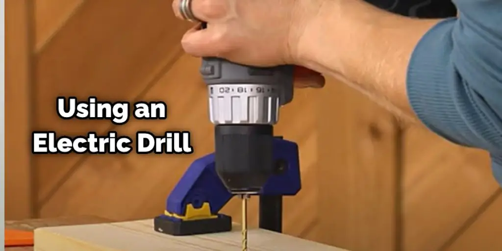 Using an Electric Drill