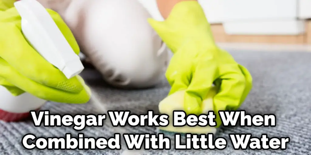 Vinegar Works Best When Combined With Little Water