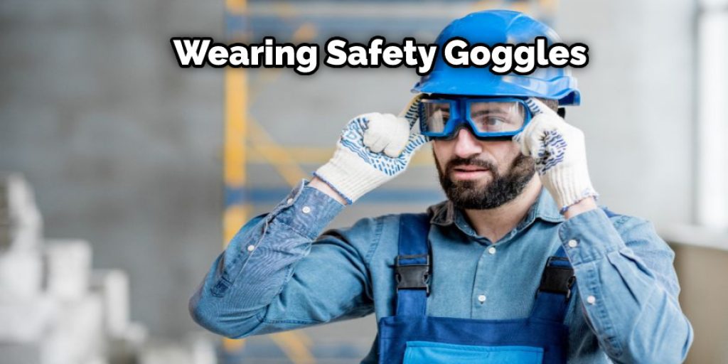 Wearing Safety Goggles