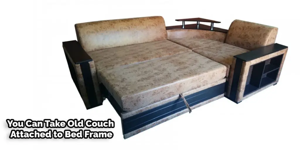 You Can Take Old Couch Attached to Bed Frame