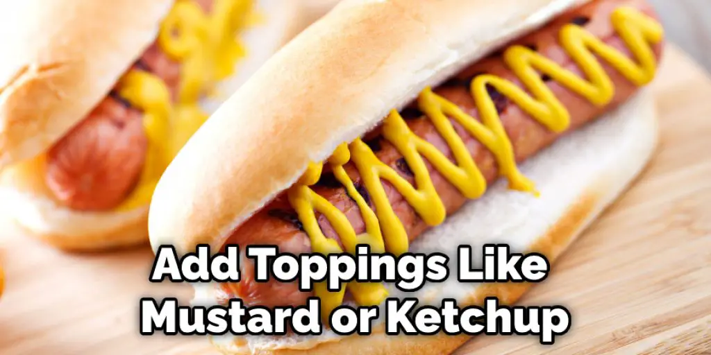 Add Toppings Like Mustard or Ketchup