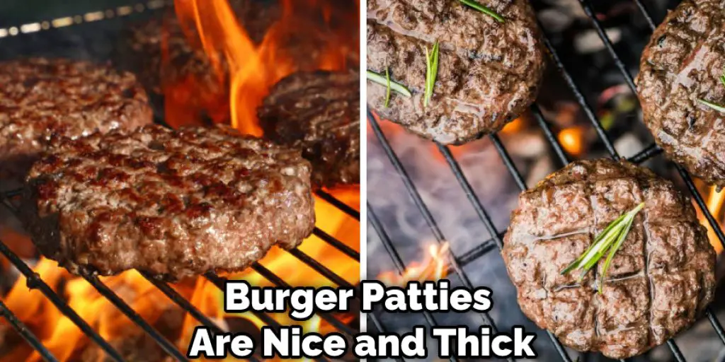 Burger Patties Are Nice and Thick