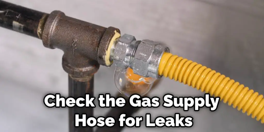 Check the Gas Supply Hose for Leaks