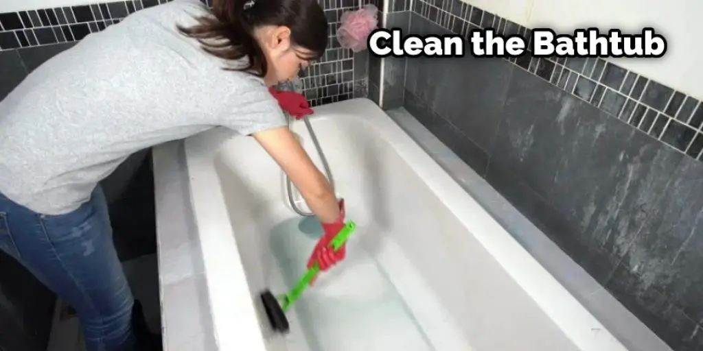 Clean the Bathtub
