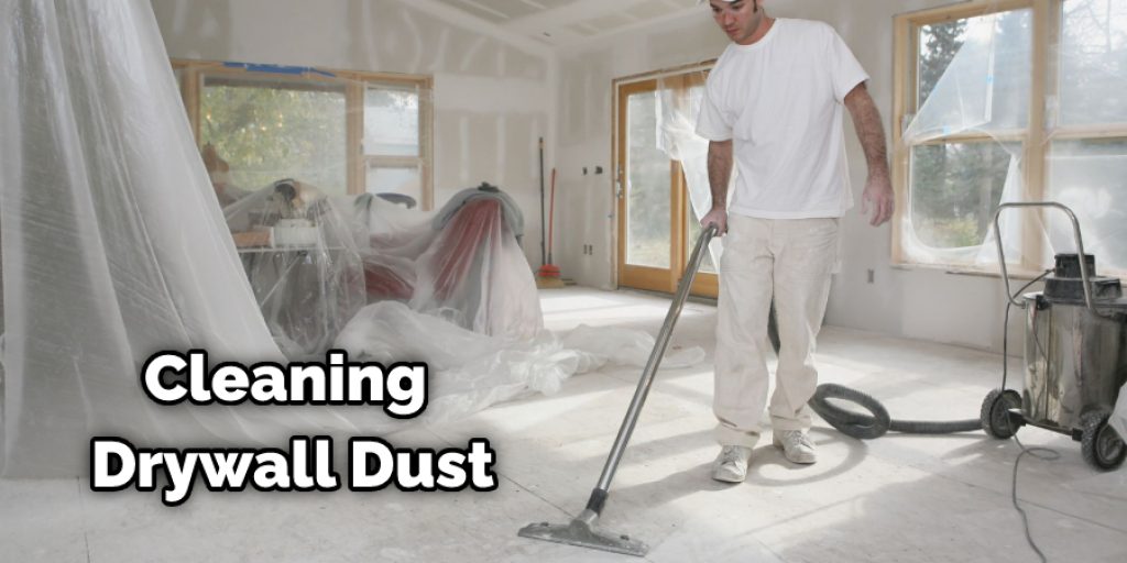 Cleaning Drywall Dust