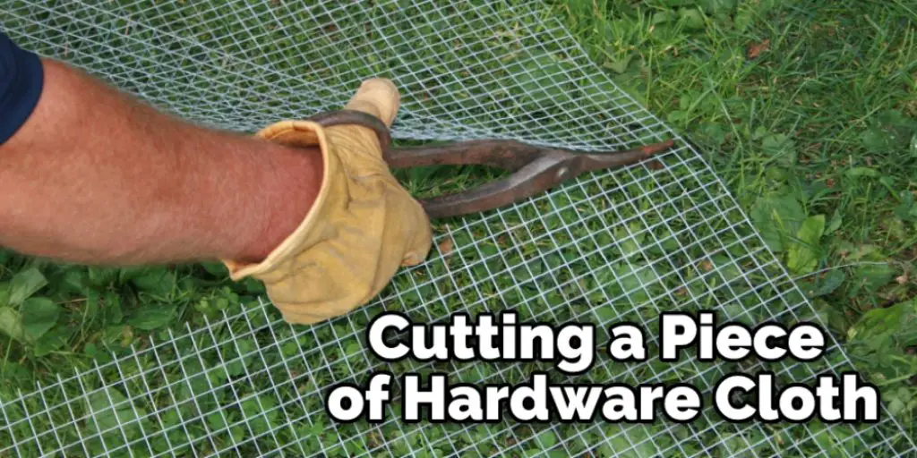 Cutting a Piece of Hardware Cloth