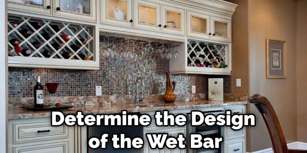 Determine the Design of the Wet Bar