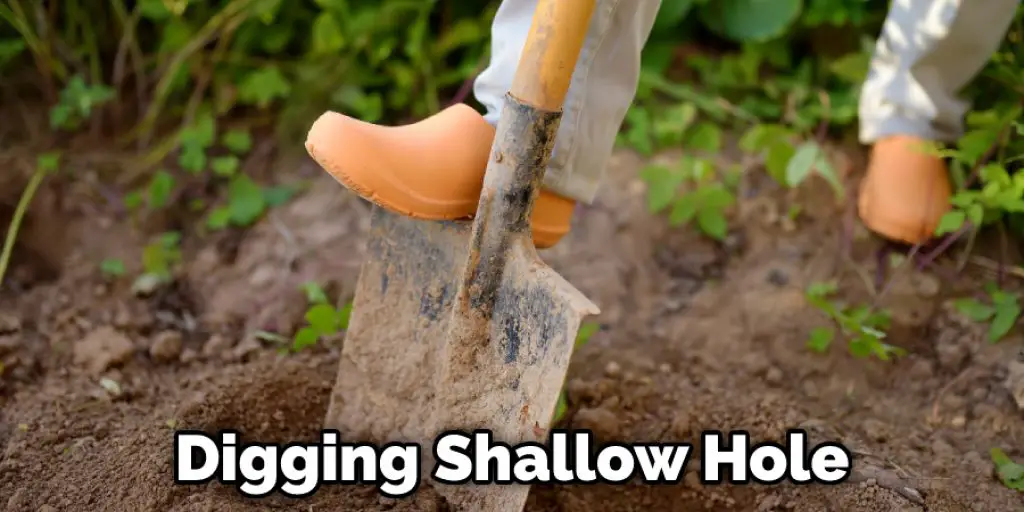 Digging Shallow Hole
