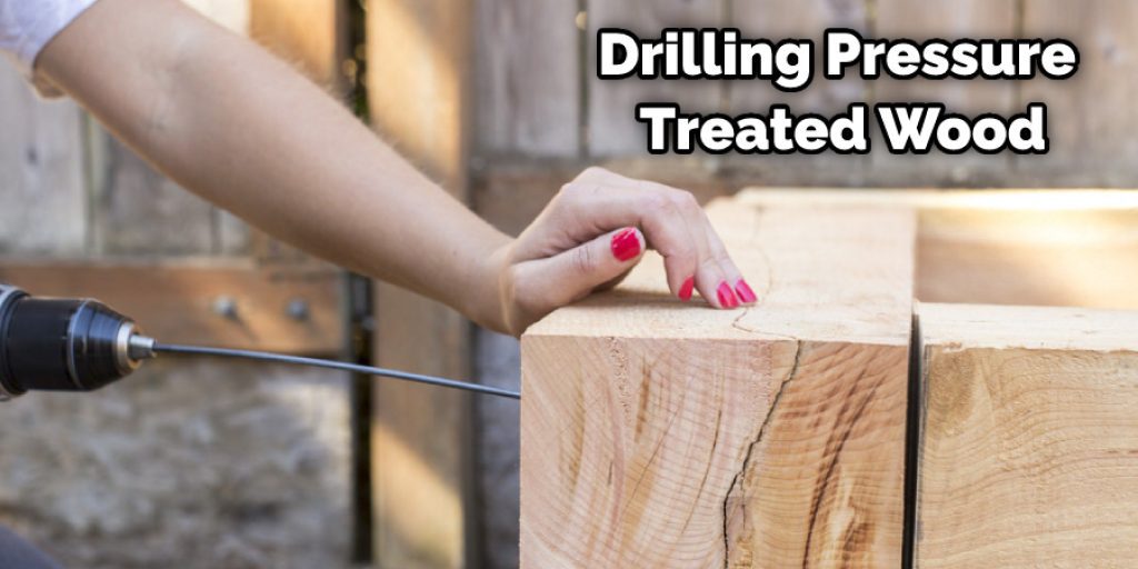 Drilling Pressure Treated Wood