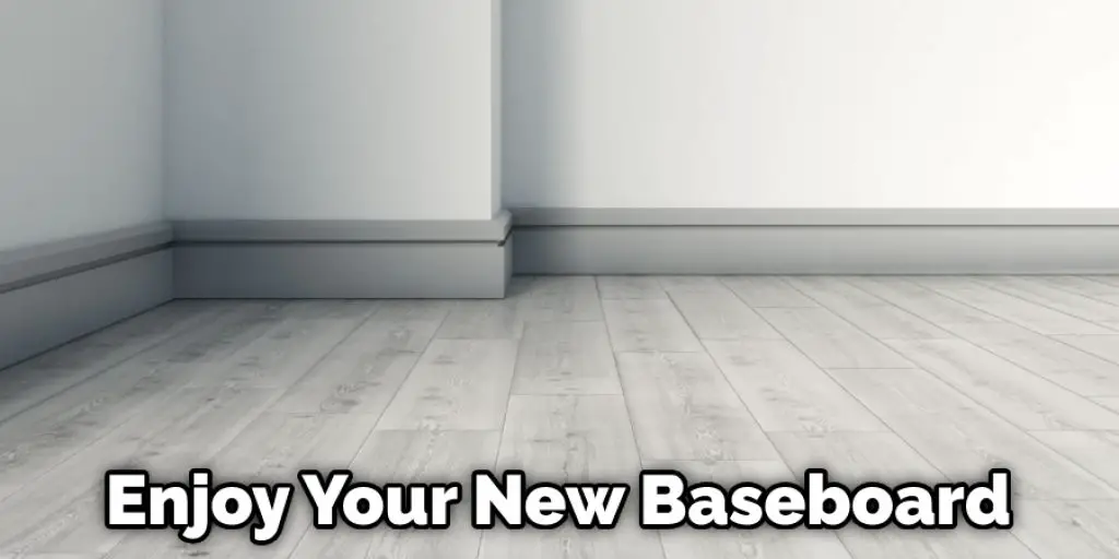 Enjoy Your New Baseboard