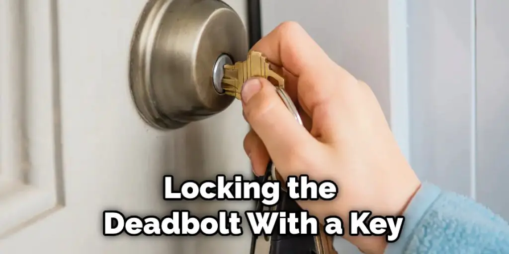 Locking the Deadbolt With a Key