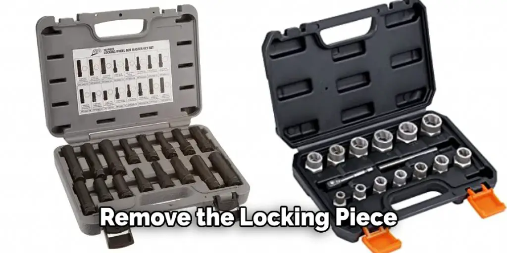 Remove the Locking Piece
