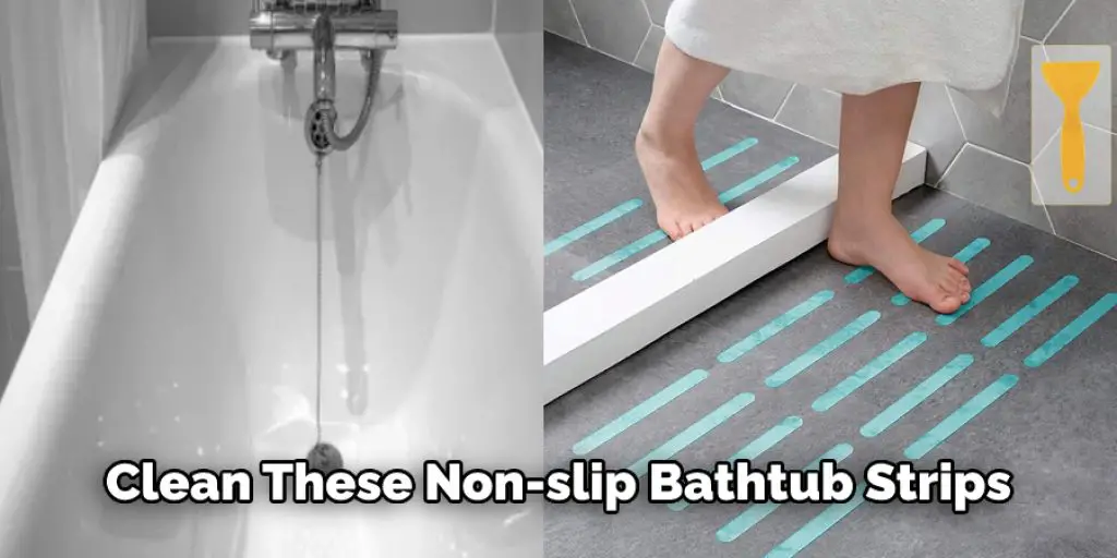 Clean These Non-slip Bathtub Strips