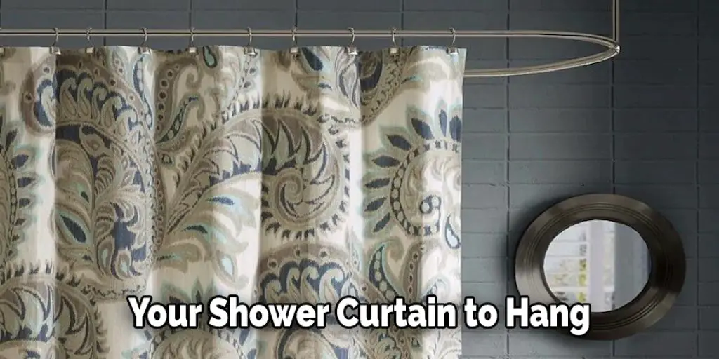Your Shower Curtain to Hang
