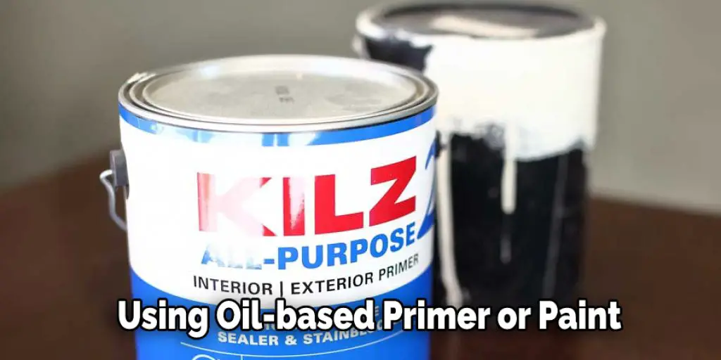 Using Oil-based Primer or Paint