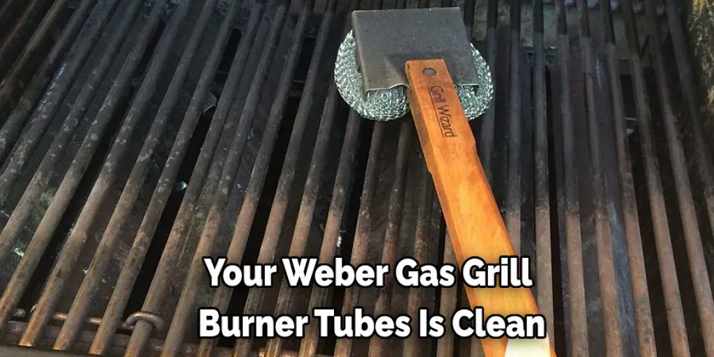 Your Weber Gas Grill  Burner Tubes Is Clean
