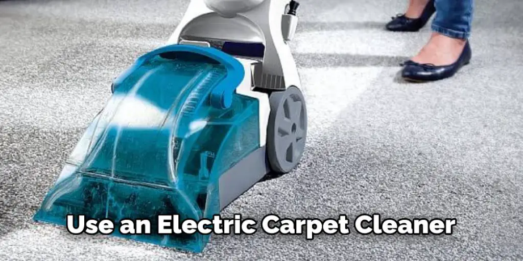 Use an Electric Carpet Cleaner