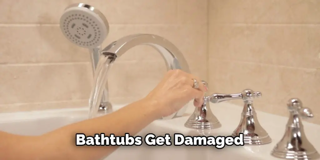 Bathtubs Get Damaged