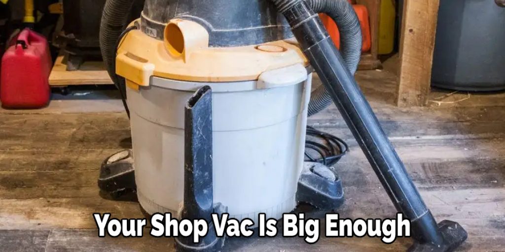 Your Shop Vac Is Big Enough