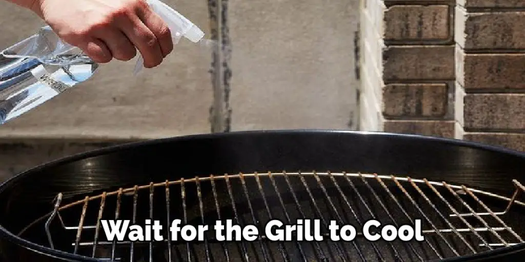 Wait for the Grill to Cool