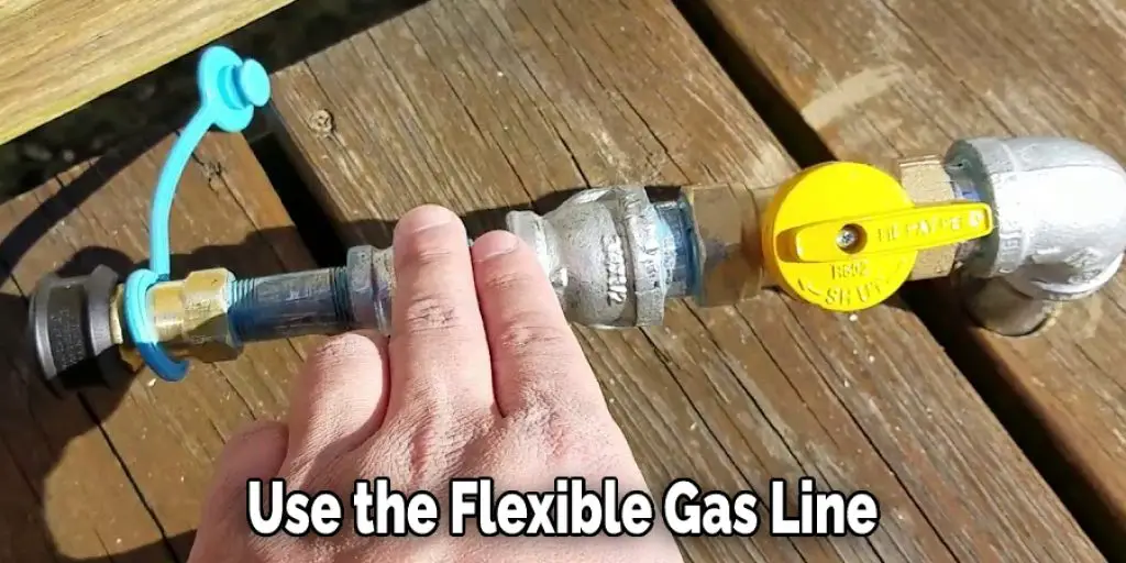 Use the Flexible Gas Line 
