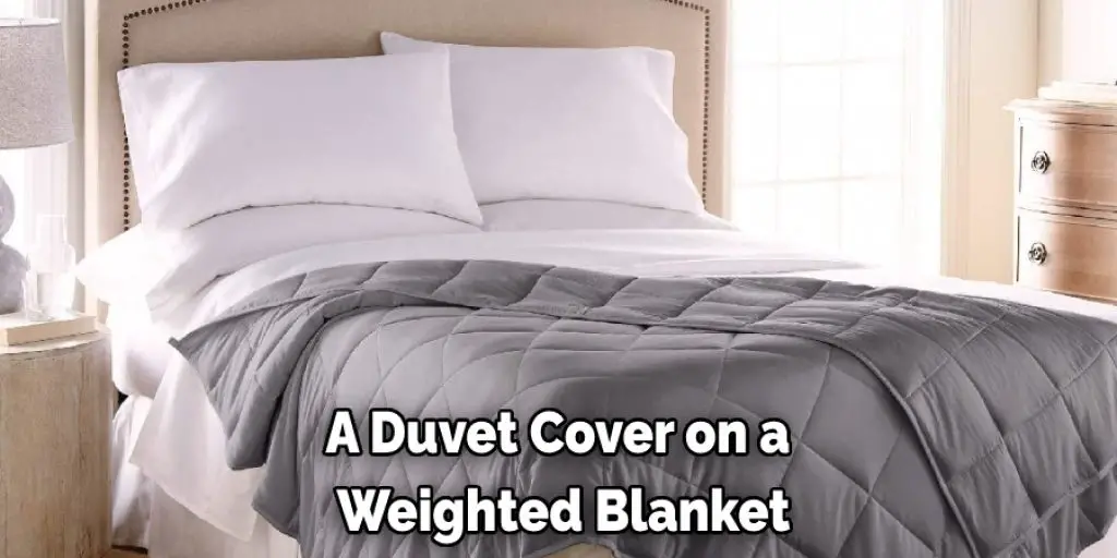 A Duvet Cover on a  Weighted Blanket