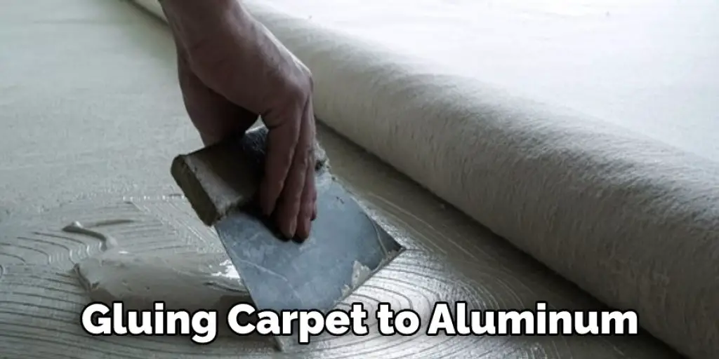 Gluing Carpet to Aluminum