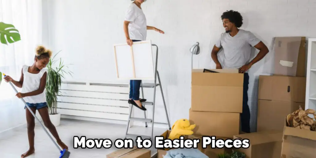 Move on to Easier Pieces