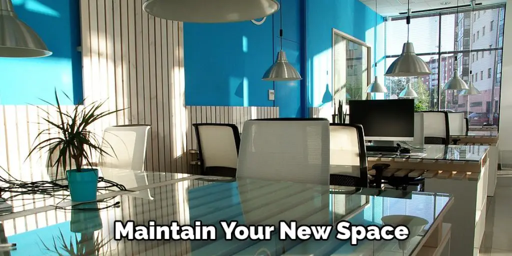 Maintain Your New Space