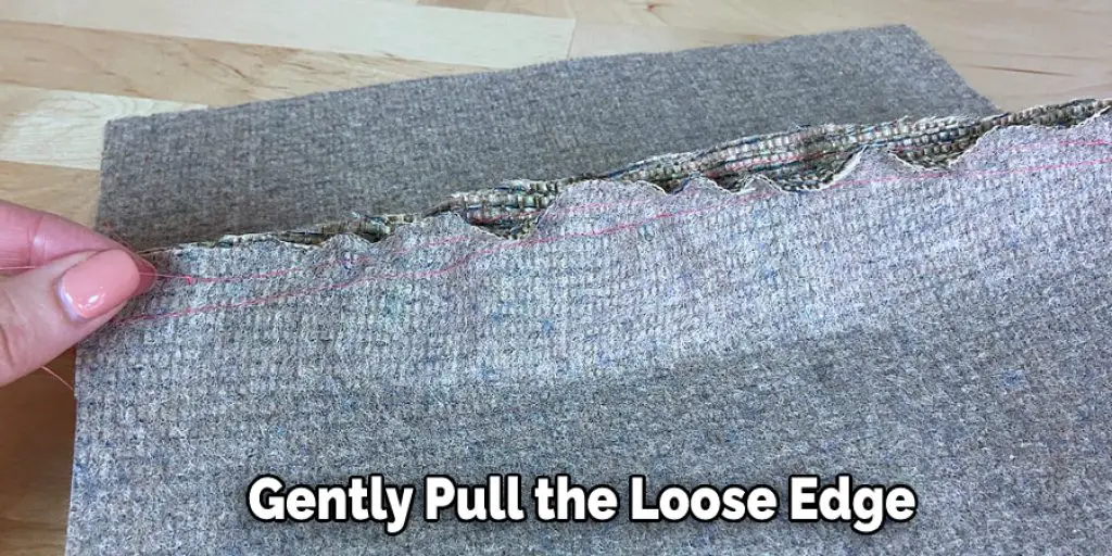 Gently Pull the Loose Edge