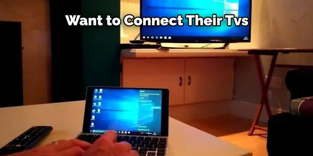 Want to Connect Their Tvs