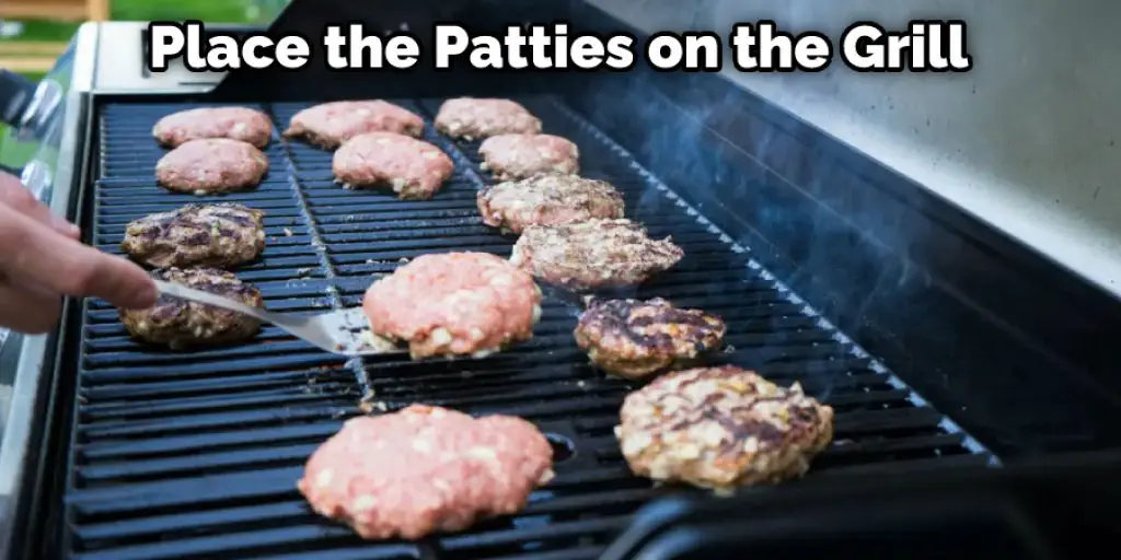 Place the Patties on the Grill