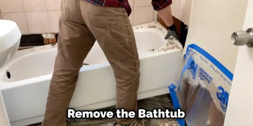 Remove the Tub