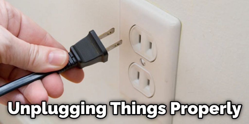 Unplugging Things Properly