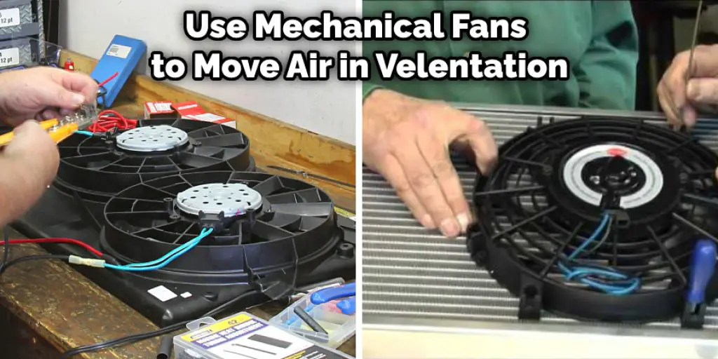 Use Mechanical Fans to Move Air in Velentation